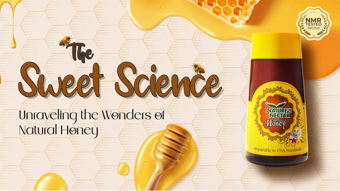 The Sweet Science: Unraveling the Wonders of Natural Honey